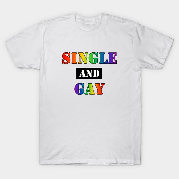 Single and Gay (v2) T-Shirt by SapphoStore